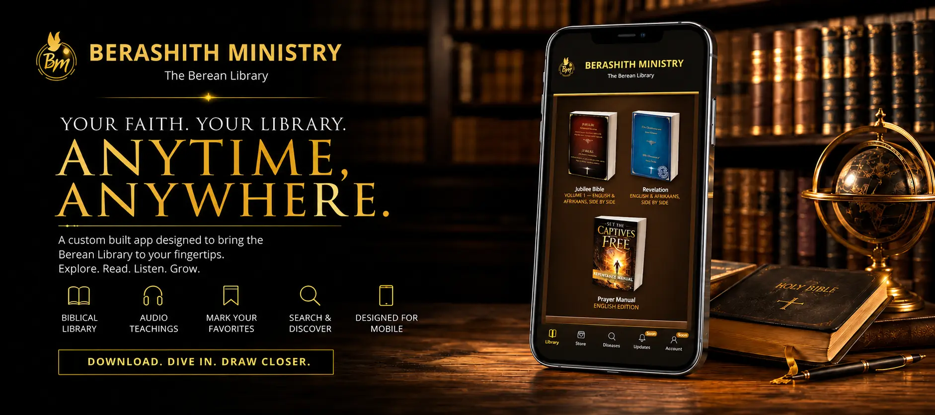 Berashith Ministry — The Berean Library. Your faith. Your library. Anytime, anywhere. Biblical library, audio teachings, mark your favorites, search and discover, designed for mobile. Download. Dive in. Draw closer.